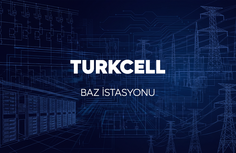 TURKCELL - BAZ İSTASYONLARI PROJELERİ