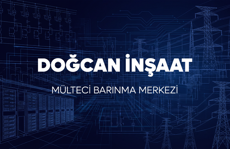 DOĞCAN İNŞAAT MÜLTECİ BARINMA MERKEZİ